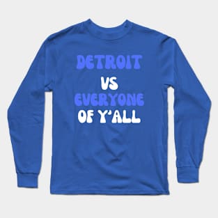 DERTOIT VS EVERYONE OF Y'ALL Long Sleeve T-Shirt